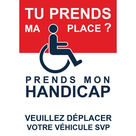 Autocollant « Tu prends ma place, prends mon handicap », vue 2